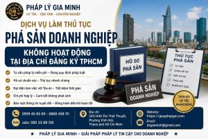 Dịch vụ làm thủ tục phá sản doanh nghiệp không hoạt động tại địa chỉ đăng ký tphcm